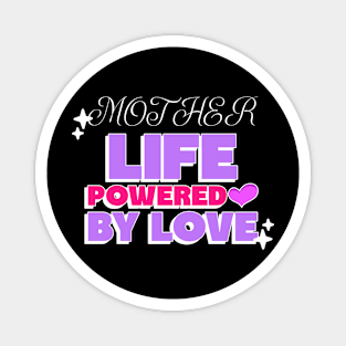 mother life powered by love Magnet